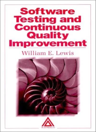 SOFTWARE TESTING AND Continuous Quality Improvement By William ...