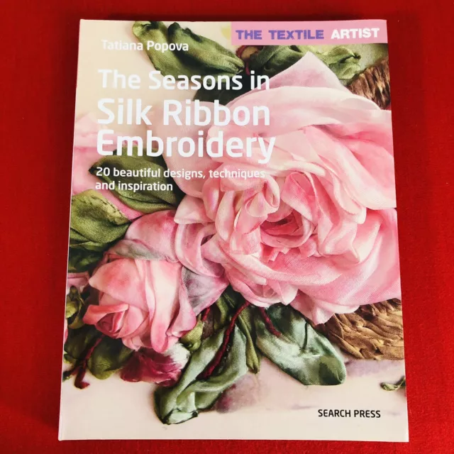 The Textile Artist The Seasons in Silk Ribbon Embroidery by Tatiana Popova