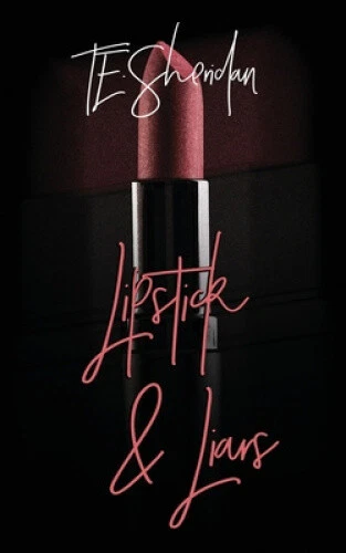 Lipstick and Liars by Te Sheridan