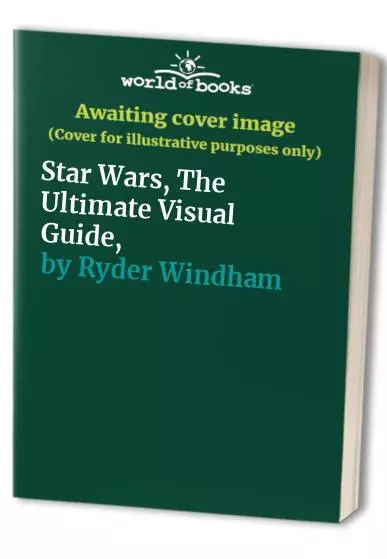 Star Wars, The Ultimate Visual Guide, by Ryder Windham Book The Cheap Fast Free