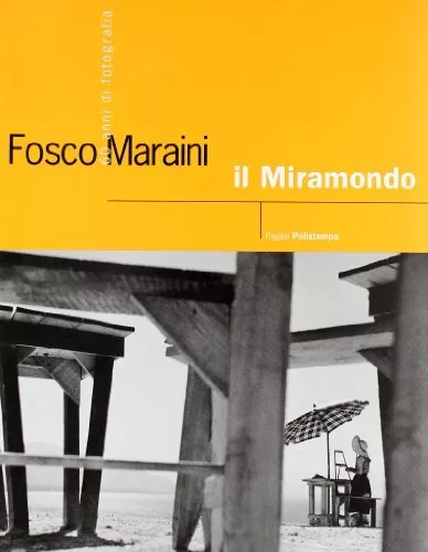 Fosco Maraini, il miramondo. 60 anni di fotografia. Catalogo della mostra (Fire