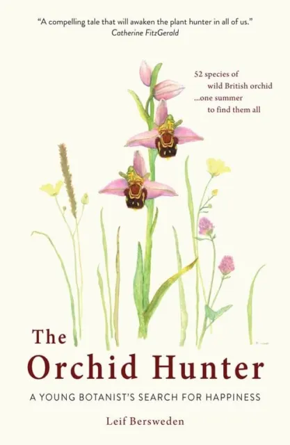 The Orchid Hunter: A young botanist's search for happiness by Bersweden, Leif