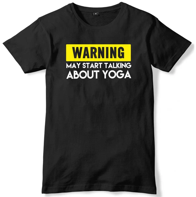 Warning May Start Talking About Yoga Mens Funny Slogan Unisex T-Shirt