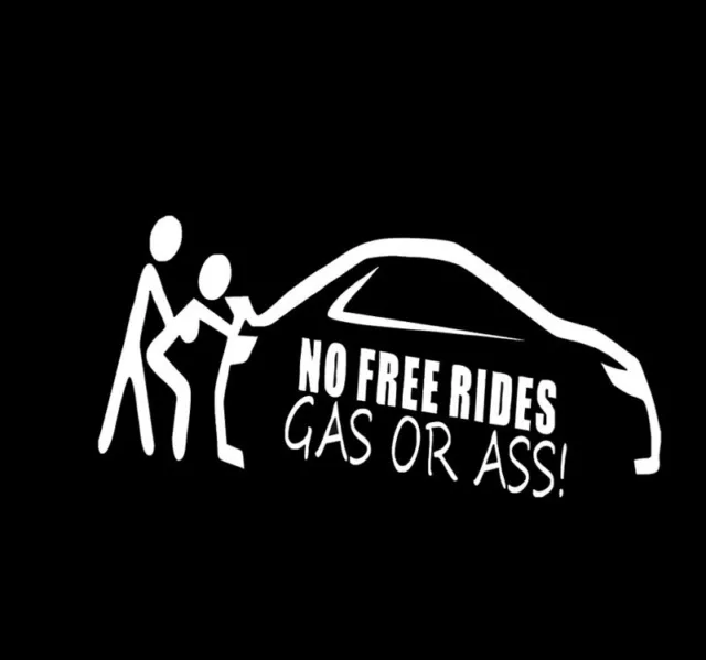 -No Free Rides Gas Or Ass- Car SUV Truck Funny JDM Window Bumper Decal Sticker