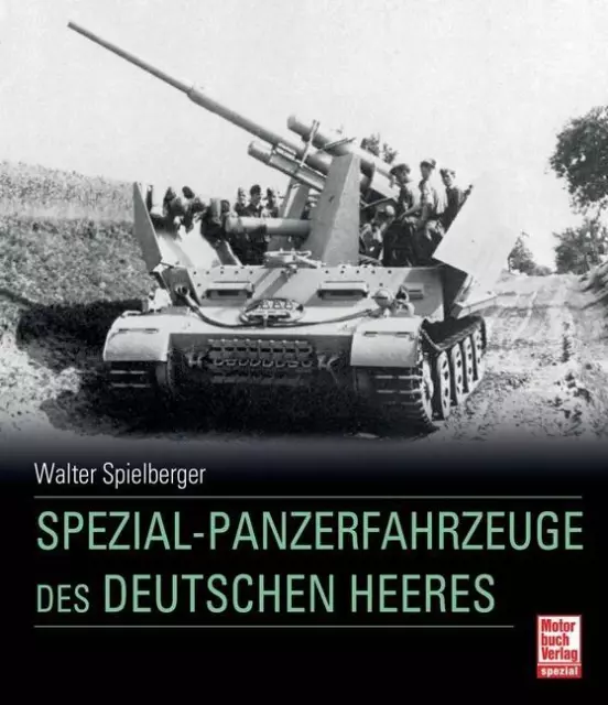 Spezial-Panzerfahrzeuge des deutschen Heeres Walter J. Spielberger