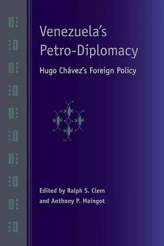 VENEZUELA'S PETRO-DIPLOMACY: HUGO CHAVEZ'S FOREIGN POLICY By Ralph S. Mint