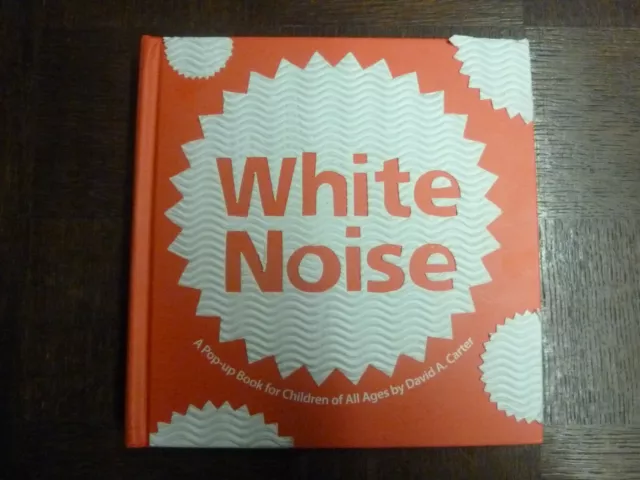 White Noise - David A. Carter - Livre Animé - Pop Up ( Anglais )