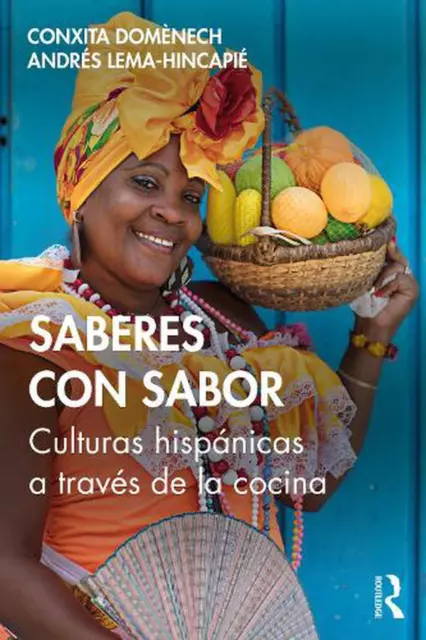 Saberes con sabor: Culturas hisp?nicas a trav?s de la cocina by Conxita Dom?nech