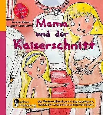 Mama und der Kaiserschnitt - Das Kindersachbuch zum Thema Kaiserschnitt, nächste