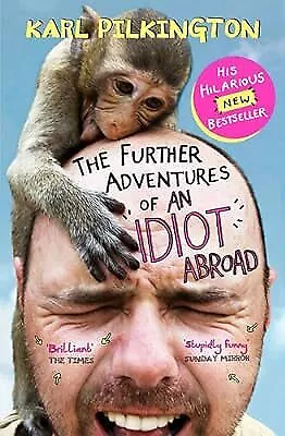 The Further Adventures of An Idiot Abroad, Pilkington, Karl, Used; Good Book