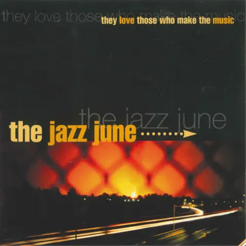 The Jazz June They Love Those Who Make the Music (CD) Album