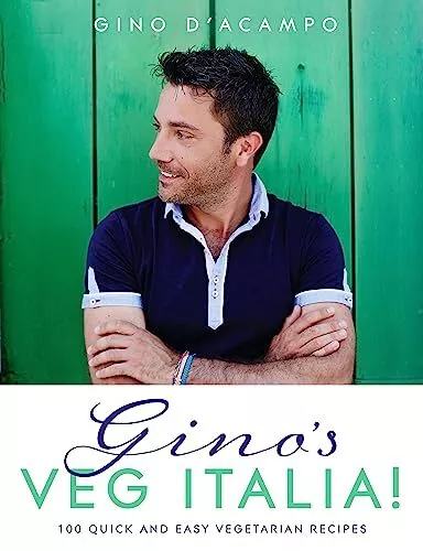 Gino's Veg Italia!: 100 quick and easy vegetarian recipes by D'Acampo, Gino The