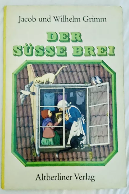 Buch: Der süße Brei, Grimm, Jacob/Wilhelm, 1984, Altberliner Verlag