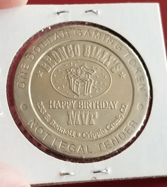 Vintage BRONCO BILLY'S Casino "GIFT" (Cripple Creek) HAPPY BIRTHDAY MVP $1 TOKEN Vintage BRONCO BILLY'S Casino "GIFT" (Cripple Creek) HAPPY BIRTHDAY MVP $1 TOKEN