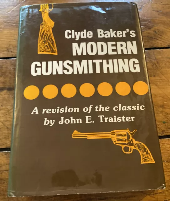 Clyde Baker’s Modern Gunsmithing Traister HCDJ Gun care repair book Gunsmith