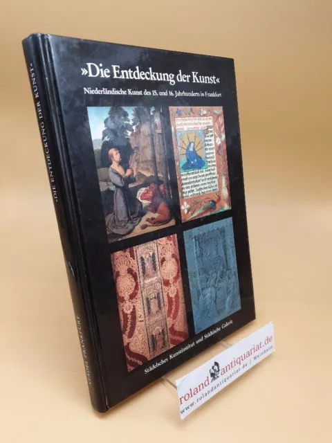 "Die Entdeckung der Kunst" : niederländische Kunst des 15. und 16. Jahrhunderts