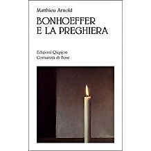 bonhoeffer e la preghiera arnold matthieu 9788882272401