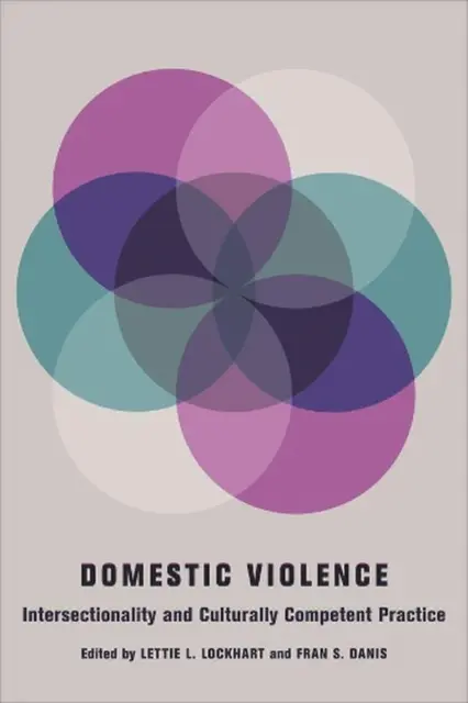 Häusliche Gewalt: Intersektionalität und kulturell kompetente Praxis von Lettie