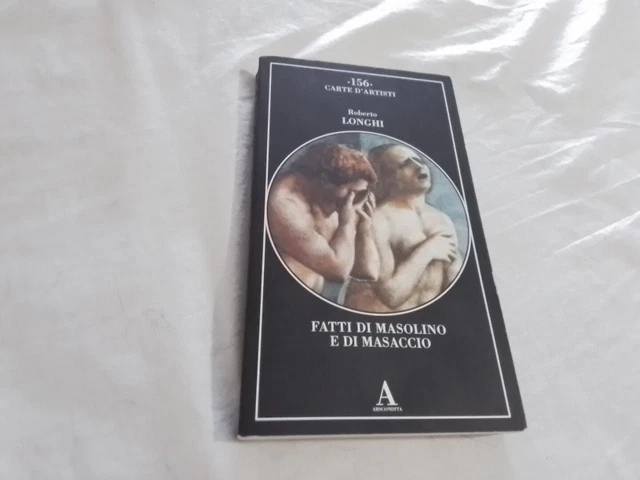 LONGHI - FATTI DI MASOLINO E DI MASACCIO - ABSCONDITA, 30gn24