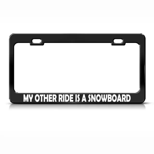 My Other Ride Is A Snowboard Black Steel Metal License Plate Frame