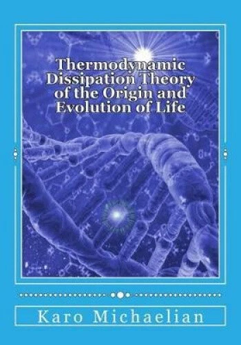 THERMODYNAMIC DISSIPATION THEORY of the Origin and Evolution of Life ...