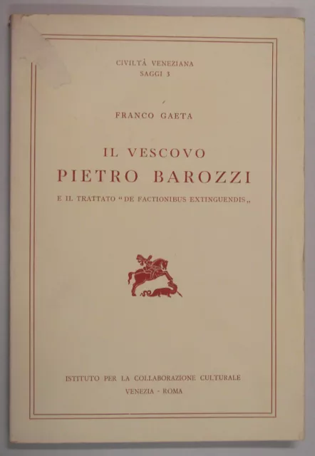 Gaeta VESCOVO PIETRO BAROZZI Trattato De Factionibus Extinguendis 1958 Veneziana