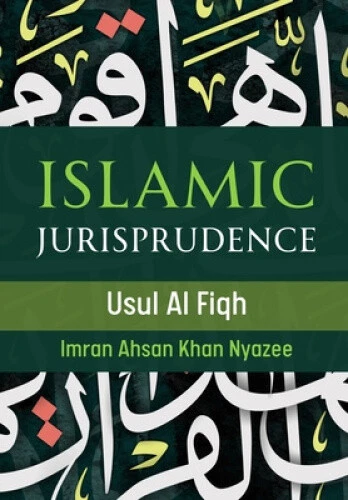 Islamic Jurisprudence Usul Al Fiqh By Nyazee Imran Ahsan Khan 90 70