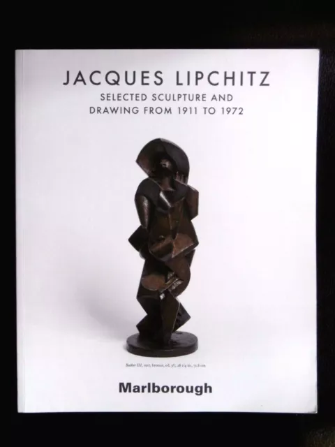 JACQUES LIPCHITZ catalogue expo Galerie Marlborough 2015 ART SCULPTURE BRONZES