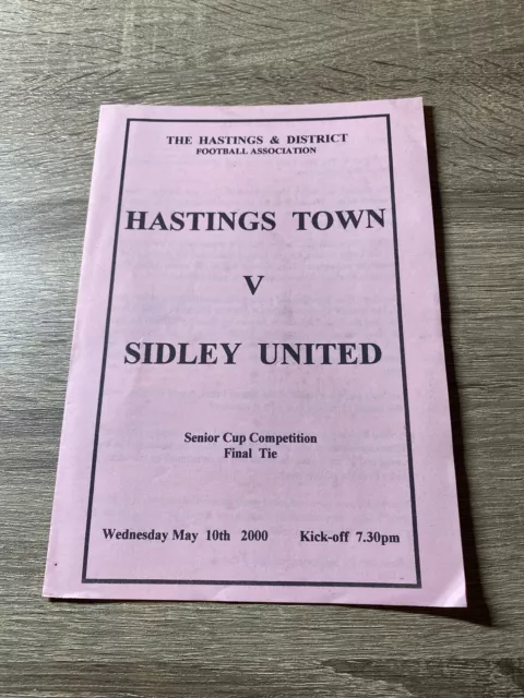 Hastings Town V Sidley United Hastings Senior Cup Final 10/05/2000 Programme