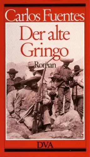 Der alte Gringo : Roman. Aus d. mexikan. Span. übertr. von Maria Bamberg Fuentes