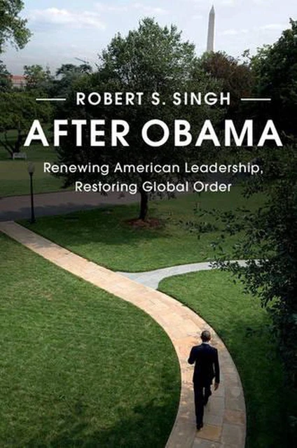 After Obama: Renewing American Leadership, Restoring Global Order by Robert S. S