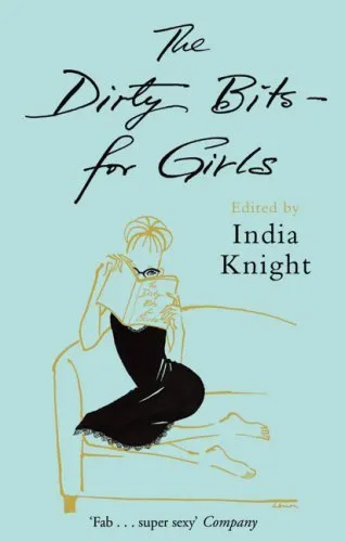 The Dirty Bits - For Girls By  India Knight