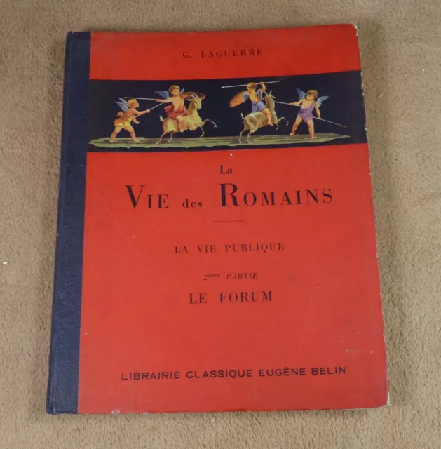 G. Laguerre - La Vie Des Romains / La Vie Publique 2 Le Forum  - Belin 1938