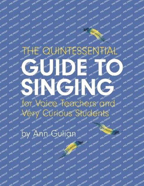 The Quintessential Guide to Singing: For Voice Teachers and Very Curious Student