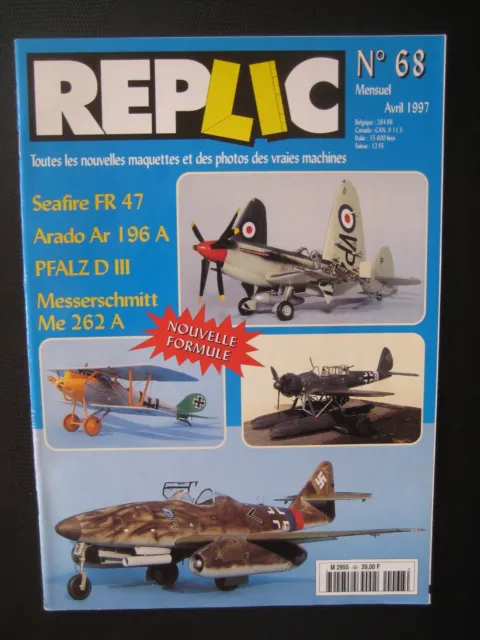 REPLIC n° 68 - SEAFIRE FR-47 -ARADO AR-196A - PFALZ D III -MESSERSCHMITT Me-262A