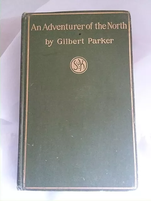 AN ADVENTURER OF THE NORTH Gilbert Parker 1896 French Canadians Stone & Kimball