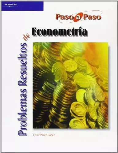 PROBLEMAS RESUELTOS DE ECONOMETRÍA (ESTADISTICA) (ESPAÑOL Por Pérez César López