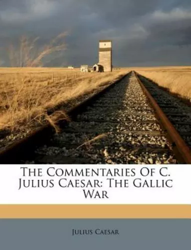 The Commentaries of C. Julius Caesar: The Gallic War [Latin Edition]