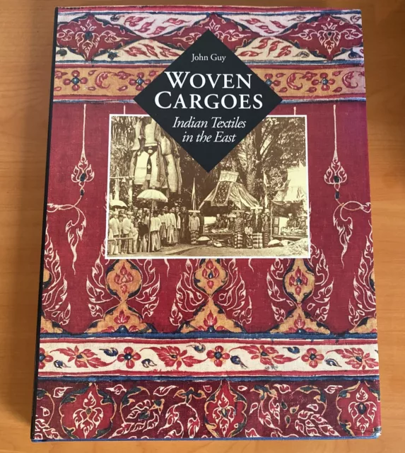 Woven Cargoes: Indian Textiles in the East, John Guy