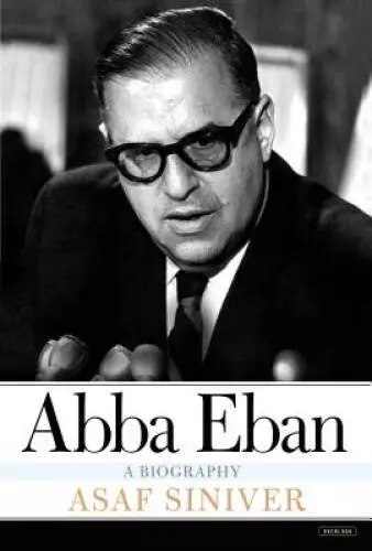 Abba Eban: A Biography - Hardcover By Siniver, Asaf - GOOD