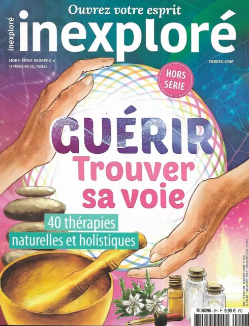 INEXPLORE n°6H novembre 2017  Guérir, trouver sa voie: 40 thérapies naturelles