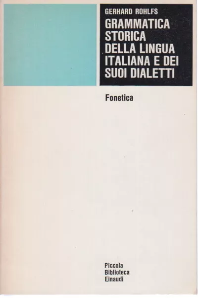 Grammatica storica della lingua italiana e dei suoi dialetti - Gerhard Rohlfs