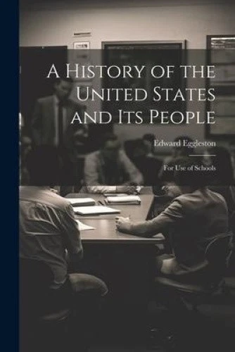 A HISTORY OF the United States and Its People: For Use of Schools ...