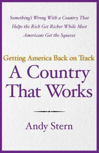 A Country That Works: Getting America Back on Track by Stern, Andy