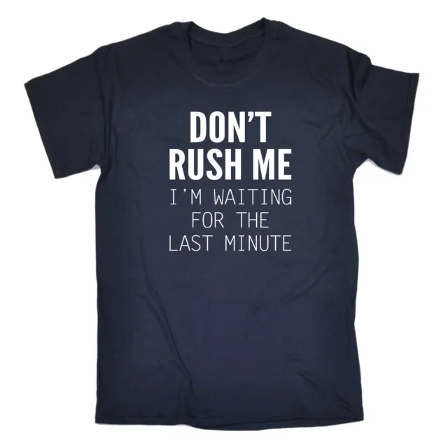 T-shirt da uomo nuova divertente - Dont Rush Me Im Waiting For The Last Min