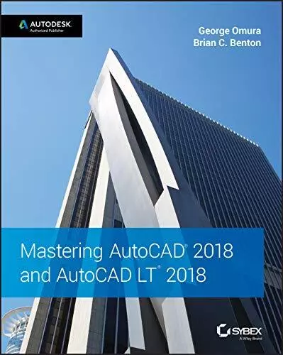 Mastering AutoCAD 2018 and AutoCAD LT 2018 By George Omura, Bria