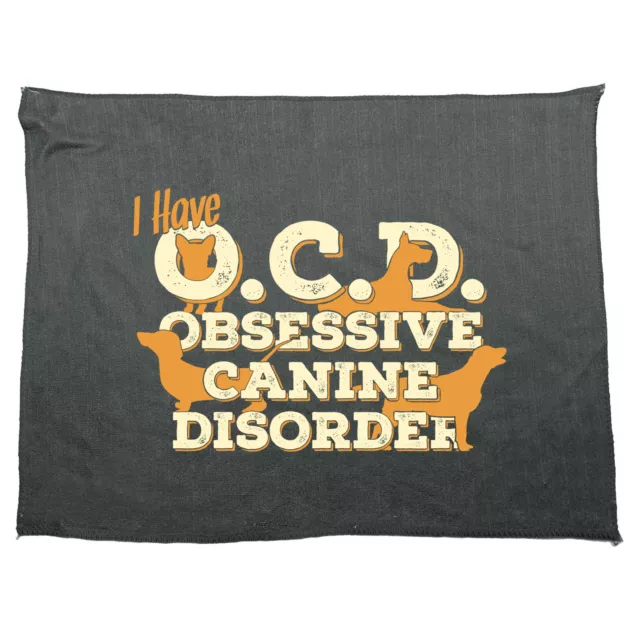 I Have Ocd Obsessive Canine Disorder Funny Novelty cleaning cloth Dish Tea Towel
