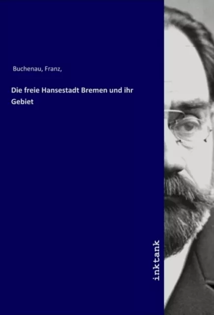 Die freie Hansestadt Bremen und ihr Gebiet Franz Buchenau Taschenbuch Deutsch