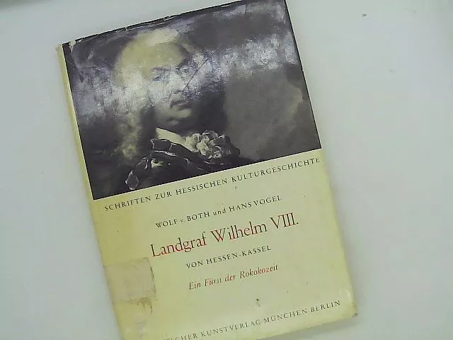 Landgraf Wilhelm VIII. von Hessen-Kassel. Ein Fürst der Rokokozeit BOTH, Wolf v.