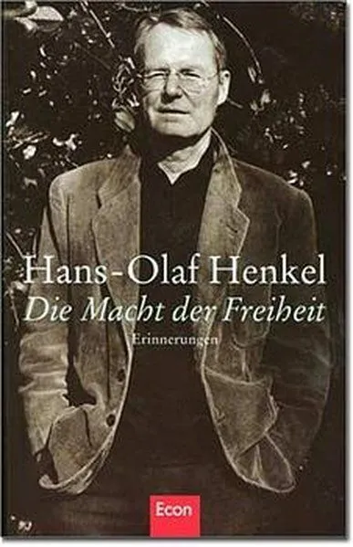 Die Macht der Freiheit: Erinnerungen Erinnerungen Henkel, Hans-Olaf: 719905